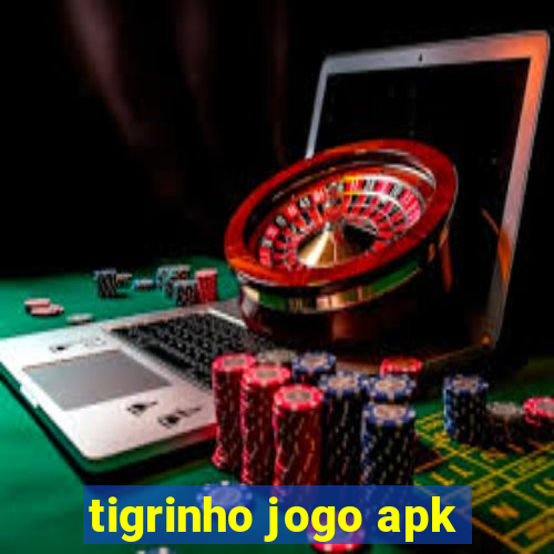 tigrinho jogo apk